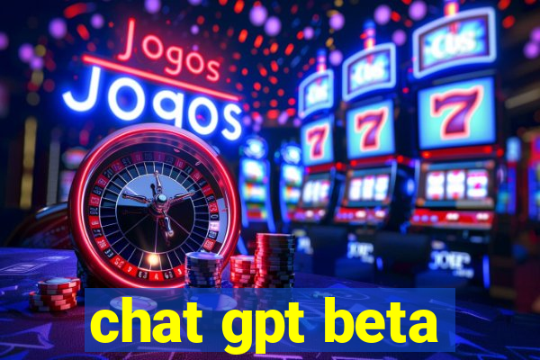 chat gpt beta